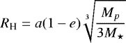 \begin{equation*} R_{\textrm{H}}=a(1-e)\sqrt[3]{\frac{M_p}{3 M_{\star}}} \end{equation*}