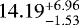 $14.19^{&#x002B;6.96}_{-1.53}$