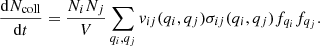 $$ \begin{aligned} \frac{\mathrm{d} N_{\rm coll}}{\mathrm{d}t} = \frac{N_i N_j }{V} \sum _{q_i, q_j}v_{ij}(q_i, q_j) \sigma _{ij}(q_i, q_j) f_{q_i}f_{q_j}. \end{aligned} $$