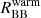 $ R^{\mathrm{warm}}_{\mathrm{BB}} $