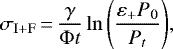 \begin{equation*}\sigma_{\mathrm{I&#x002B;F}} \,{=}\, \frac{\gamma}{\Phi t} \ln{\left( \frac{\varepsilon_&#x002B; P_0}{P_t} \right)}, \end{equation*}