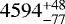 $4594^{&#x002B;48}_{-77}$