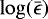 $\log(\bar{\epsilon})$
