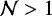 $\mathcal{N}>1$