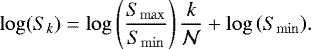 \begin{eqnarray*} \log (S_{k})= \log\left(\frac{S_{\mathrm{max}}}{S_{\mathrm{min}}}\right)\frac{k}{\mathcal{N}}&#x002B;\log\left({S_{\mathrm{min}}}\right)\!. \end{eqnarray*}