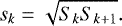 \begin{eqnarray*}s_{k}= \sqrt{S_{k}S_{k&#x002B;1}}. \end{eqnarray*}