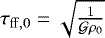 $\tau_{\mathrm{ff},0} = \sqrt{\frac{1}{\mathcal{G}\rho_0}}$