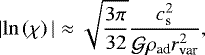 \begin{equation*}|\mathrm{ln} \left(\chi \right)|\approx \sqrt{\frac{3 \pi}{32}} \frac{ c_{\textrm{s}}^2}{\mathcal{G} \rho_{\textrm{ad}} r_{\textrm{var}}^2}, \end{equation*}