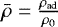 $\bar{\rho} = \frac{\rho_{\mathrm{ad}}}{\rho_0}$