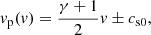$$ \begin{aligned} v_{\rm p}(v)=\frac{\gamma +1}{2}v\pm c_{\rm s0}, \end{aligned} $$
