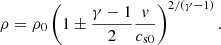 $$ \begin{aligned} \rho =\rho _0\left(1\pm \frac{\gamma -1}{2}\frac{v}{c_{\rm s0}}\right)^{2/(\gamma -1)}. \end{aligned} $$