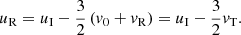 $$ \begin{aligned} u_{\rm R} = u_{\rm I} -\frac{3}{2}\left(v_0+v_{\rm R}\right)=u_{\rm I}-\frac{3}{2}v_{\rm T}. \end{aligned} $$
