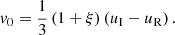 $$ \begin{aligned} v_0 =\frac{1}{3}\left(1+\xi \right) \left(u_{\rm I}-u_{\rm R}\right). \end{aligned} $$
