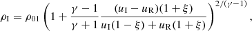 $$ \begin{aligned} \rho _{\rm I}=\rho _{01}\left(1+ \frac{\gamma -1}{\gamma +1}\frac{(u_{\rm I}-u_{\rm R})(1+\xi )}{u_{\rm I}(1-\xi )+u_{\rm R} (1+\xi )}\right)^{2/(\gamma -1)}, \end{aligned} $$