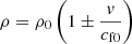 $$ \begin{aligned} \rho =\rho _0\left(1\pm \frac{v}{c_{\rm f0}}\right) \end{aligned} $$