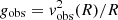 $ g_{{\rm obs}} = {\it v}^2_{{\rm obs}}(R)/R $