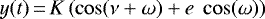 \begin{equation*} y(t)\,{=}\,K \left(\cos(\nu&#x002B;\omega) &#x002B; e \ \cos(\omega)\right)\end{equation*}