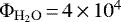 $\Phi_{\mathrm{H}_2\mathrm{O}}\,{=}\,4\,{\times}\,10^4$