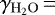 $\gamma_{\mathrm{H}_2\mathrm{O}}\,{=}$