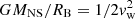 $ GM_{\rm NS}/R_{\rm B}=1/2 v_{\rm w}^2 $