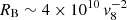 $ R_{\rm B}\sim 4\times 10^{10}\,v_8^{-2} $