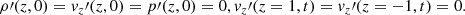 $$ \begin{aligned} \rho \prime (z,0) = { v}_z\prime (z,0)= p\prime (z,0)=0, { v}_z\prime (z=1,t)= { v}_z\prime (z=-1,t)=0. \end{aligned} $$