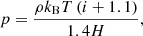 $$ \begin{aligned} p = \frac{\rho k_{\rm B} T \left(i + 1.1\right)}{ 1.4 H} , \end{aligned} $$