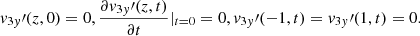 $$ \begin{aligned} { v}_{3{ y}}\prime (z,0)=0, \frac{\partial { v}_{3{ y}}\prime (z,t)}{\partial t} \vert _{t = 0} = 0 , { v}_{3{ y}}\prime (-1,t) = { v}_{3{ y}}\prime (1,t) = 0 .\end{aligned} $$