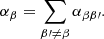 $$ \begin{aligned} \alpha _{\beta } = \sum _{\beta {\prime } \ne \beta } \alpha _{\beta \beta {\prime }} .\end{aligned} $$