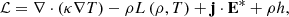 $$ \begin{aligned} \mathcal{L} = \nabla \cdot \left( \kappa \nabla T \right) - \rho L\left(\rho ,T \right) + \mathbf{j} \cdot \mathbf{E}^* +\rho h, \end{aligned} $$