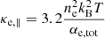 $$ \begin{aligned}&\kappa _{\mathrm{e},\parallel } = 3.2 \frac{n_{\rm e}^2 k_{\rm B}^2 T}{\alpha _{\rm e,tot}} \end{aligned} $$