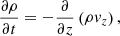 $$ \begin{aligned}&\frac{\partial \rho }{\partial t} = - \frac{\partial }{\partial z}\left( \rho { v}_z\right), \end{aligned} $$