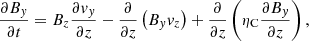 $$ \begin{aligned}&\frac{\partial B_{ y}}{\partial t} = B_z \frac{\partial { v}_{ y}}{\partial z} - \frac{\partial }{\partial z}\left( B_{ y} { v}_z\right) + \frac{\partial }{\partial z}\left(\eta _{\rm C}\frac{\partial B_{ y}}{\partial z}\right), \end{aligned} $$