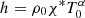 $ h = \rho_0 \chi^* T_0^\alpha $