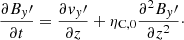 $$ \begin{aligned}&\frac{\partial B_{ y}\prime }{\partial t} = \frac{\partial { v}_{ y}\prime }{\partial z} +\eta _{\rm C,0}\frac{\partial ^2 B_{ y}\prime }{\partial z^2}\cdot \end{aligned} $$