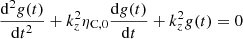 $$ \begin{aligned}&\frac{\mathrm{d}^2 g(t)}{\mathrm{d} t^2}+k_z^2 \eta _{\rm C,0}\frac{\mathrm{d} g(t)}{\mathrm{d} t} + k_z^2 g(t) = 0 \end{aligned} $$