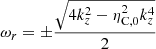 $$ \begin{aligned}&\omega _r = \pm \frac{\sqrt{4 k_z^2 - \eta _{\rm C,0}^2 k_z^4}}{2} \end{aligned} $$