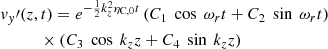 $$ \begin{aligned}&{ v}_{ y}\prime (z,t) = e^{-\frac{1}{2} k_z^2 \eta _{\rm C,0}t} \left( C_1 \ \cos \ \omega _r t + C_2 \ \sin \ \omega _r t \right) \nonumber \\&\qquad \quad \times \left(C_3 \ \cos \ k_z z + C_4 \ \sin \ k_z z \right) \end{aligned} $$