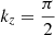 $ k_z = \frac{\pi}{2} $
