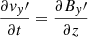 $$ \begin{aligned} \frac{\partial { v}_{ y}\prime }{\partial t} = \frac{\partial B_{ y}\prime }{\partial z} \end{aligned} $$
