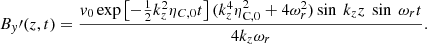 $$ \begin{aligned} B_{ y}\prime (z,t) =\frac{{ v}_0 \exp \left[-\frac{1}{2} k_z^2 \eta _{C,0} t \right] (k_z^4 \eta _{\rm C,0}^2+4 \omega _r^2) \sin \ k_z z \ \sin \ \omega _r t}{4 k_z \omega _r} .\end{aligned} $$