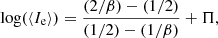 $$ \begin{aligned} \log (\langle I_{\rm e} \rangle ) = \frac{(2/\beta )-(1/2)}{(1/2)-(1/\beta )} + \Pi , \end{aligned} $$