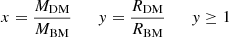 $$ \begin{aligned} x= \frac{M_{\rm DM}}{M_{\rm BM}}\qquad y= \frac{R_{\rm DM}}{R_{\rm BM}} \qquad y \ge 1 \end{aligned} $$