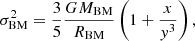 $$ \begin{aligned}&\sigma _{\rm BM}^2 = \frac{3}{5} \frac{GM_{\rm BM}}{R_{\rm BM}} \left(1 + \frac{x}{y^3} \right) ,\end{aligned} $$