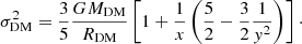 $$ \begin{aligned}&\sigma _{\rm DM}^2 = \frac{3}{5} \frac{GM_{\rm DM}}{R_{\rm DM}} \left[1 + \frac{1}{x} \left(\frac{5}{2} - \frac{3}{2} \frac{1}{y^2} \right) \right]\cdot \end{aligned} $$