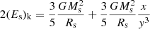 $$ \begin{aligned}&2 (E_{\rm s})_{\rm k} = \frac{3}{5} \frac{GM_{\rm s}^2}{R_{\rm s}} + \frac{3}{5} \frac{GM_{\rm s}^2}{R_{\rm s}} \frac{x}{y^3}\end{aligned} $$