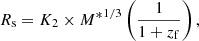 $$ \begin{aligned} R_{\rm s} = K_{2} \times {M^*}^{1/3} \left(\frac{1}{1+z_{\rm f}}\right), \end{aligned} $$