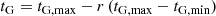 $$ \begin{aligned} t_{\rm G} = t_{\rm G,max} - r\,(t_{\rm G,max} - t_{\rm G,min}) \end{aligned} $$