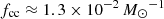 $ f_{\rm cc} \approx 1.3 \times 10^{-2}\,{M_\odot}^{-1} $
