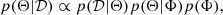 $$ \begin{aligned} p ( \Theta | \mathcal{D} ) \propto p( \mathcal{D} | \Theta ) p( \Theta | \Phi ) p( \Phi ), \end{aligned} $$